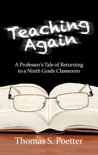 Thomas S. Poetter · Teaching Again: a Professor's Tale of Returning to a Ninth Grade Classroom (Hc) (Hardcover Book) (2012)