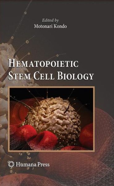 Cover for Motonari Kondo · Hematopoietic Stem Cell Biology - Stem Cell Biology and Regenerative Medicine (Paperback Book) (2012)