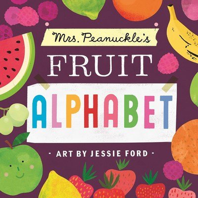 Cover for Mrs. Peanuckle · Mrs. Peanuckle's Fruit Alphabet - Mrs. Peanuckle's Alphabet (Board book) (2017)