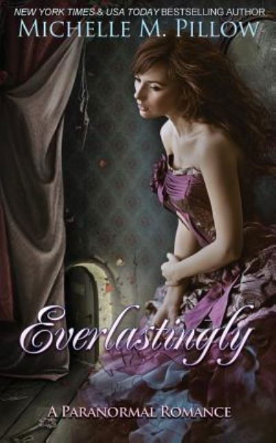 Everlastingly - Michelle M. Pillow - Bücher - Raven Books, The - 9781625012722 - 22. Juli 2018