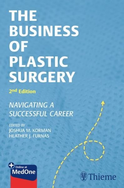 The Business of Plastic Surgery: Navigating a Successful Career - Joshua M. Korman - Books - Thieme Medical Publishers Inc - 9781626239722 - September 10, 2019