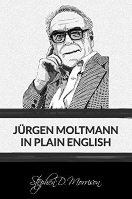 Cover for Stephen D. Morrison · Jürgen Moltmann in Plain English (Paperback Book) (2018)