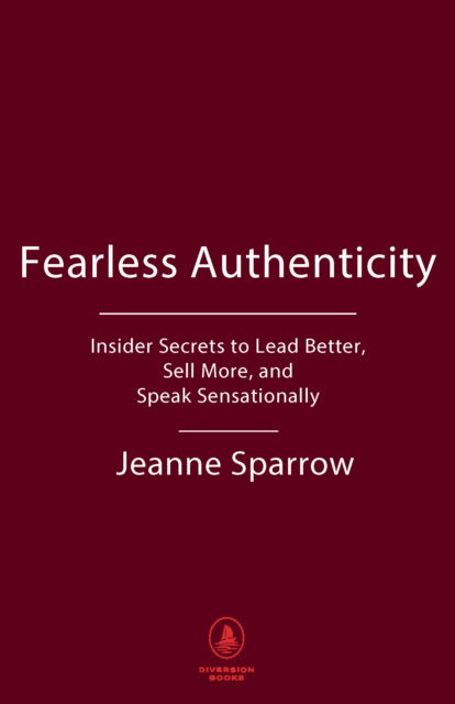 Cover for Jeanne Sparrow · Fearless Authenticity: Insider Secrets to Lead Better, Sell More, and Speak Sensationally (Hardcover Book) (2025)