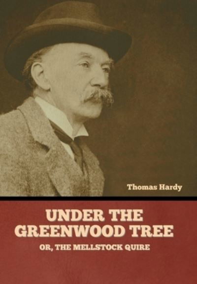 Cover for Thomas Hardy · Under the Greenwood Tree; or, the Mellstock Quire (Book) (2022)