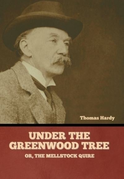 Cover for Thomas Hardy · Under the Greenwood Tree; or, the Mellstock Quire (Bog) (2022)