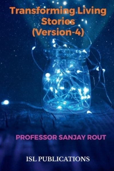 Cover for Professor Sanjay Rout · Transforming Living Stories (Paperback Book) (2021)