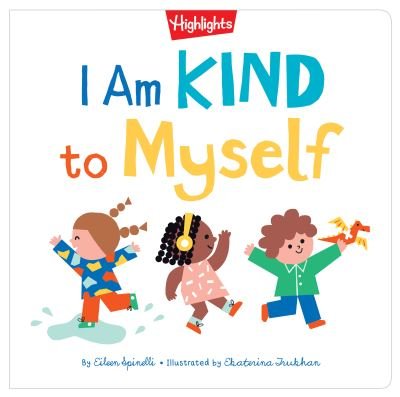 Cover for Eileen Spinelli · I Am Kind to Myself - Highlights Book of Kindness (Hardcover bog) (2023)