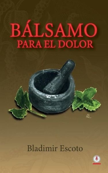 Cover for Bladimir Escoto · Balsamo para el dolor (Taschenbuch) (2019)