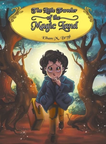 Cover for Elham M Beygi · The Little Traveler of the Magic Land (Gebundenes Buch) (2019)