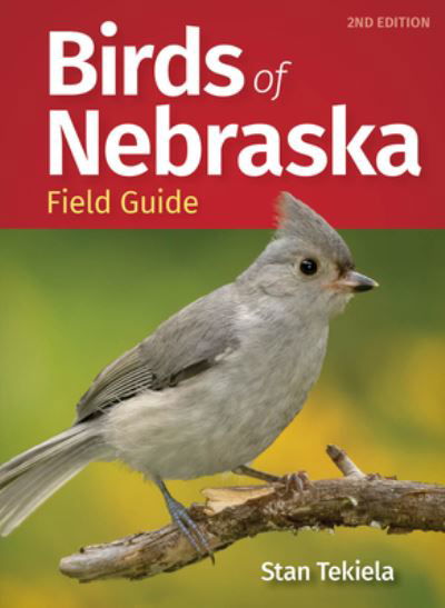 Birds of Nebraska Field Guide - Bird Identification Guides - Stan Tekiela - Bücher - Adventure Publications, Incorporated - 9781647553722 - 25. Mai 2023