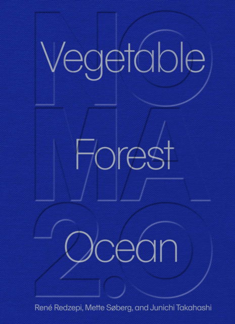 Cover for René Redzepi, Mette Søberg, Junichi Takahashi · Noma 2.0: Vegetable Forest Ocean (Indbundet Bog) (2022)