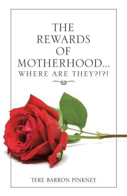 Cover for Tere Barron Pinkney · The Rewards of Motherhood... Where Are They?!?! (Taschenbuch) (2021)