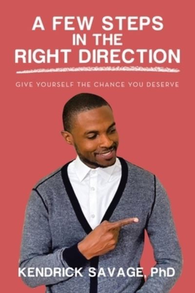 Cover for Kendrick Savage · Few Steps in the Right Direction (Book) (2022)