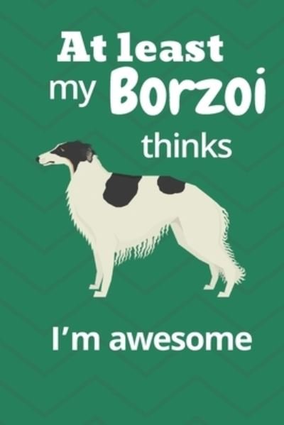 Cover for Wowpooch Blog · At least My Borzoi thinks I'm awesome (Taschenbuch) (2019)