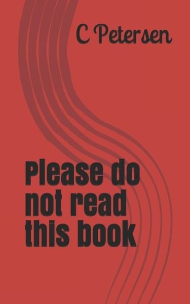 Cover for C Petersen · Please do not read this book (Taschenbuch) (2019)