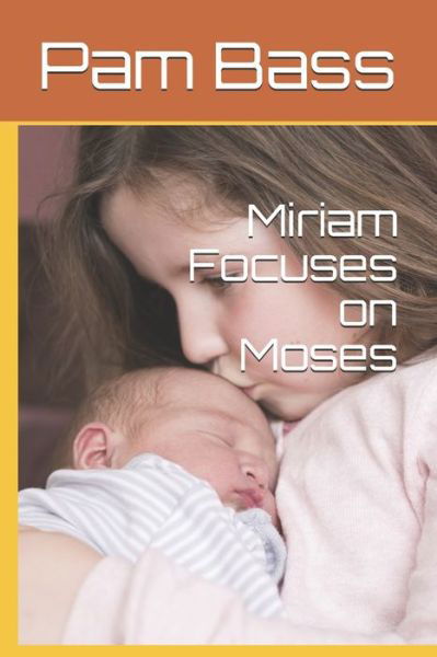 Cover for Pam Bass · Miriam Focuses on Moses (Paperback Bog) (2019)