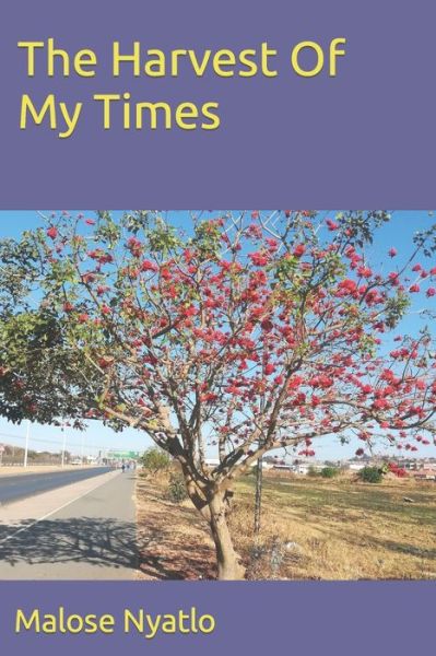 Cover for Malose Godfrey Nyatlo · The Harvest Of My Times (Paperback Book) (2019)