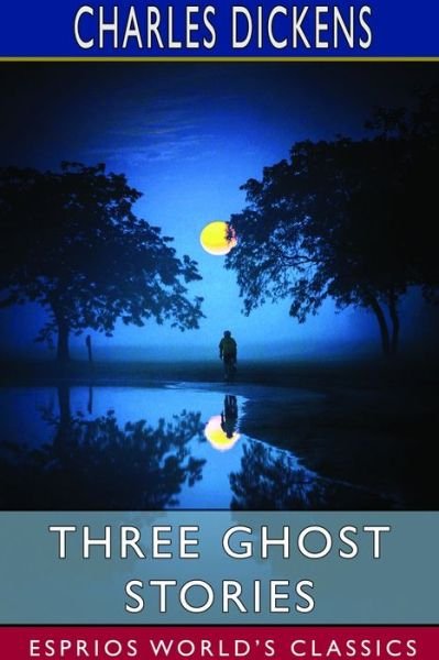 Cover for Charles Dickens · Three Ghost Stories (Esprios Classics) (Pocketbok) (2023)