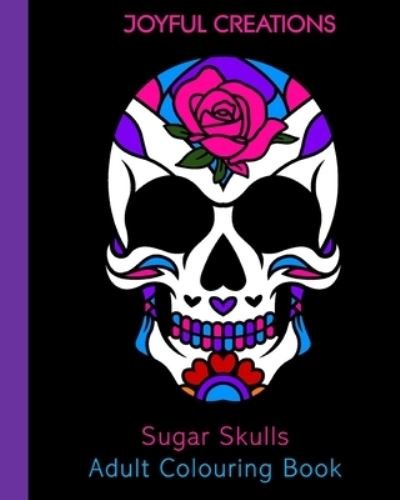 Cover for Joyful Creations · Sugar Skulls Adult Colouring Book (Paperback Bog) (2024)
