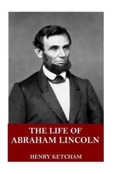 Cover for Henry Ketcham · The Life of Abraham Lincoln (Paperback Book) (2018)