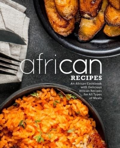 Cover for Booksumo Press · African Recipes: An African Cookbook with Delicious African Recipes for All Types of Meals (Pocketbok) (2018)