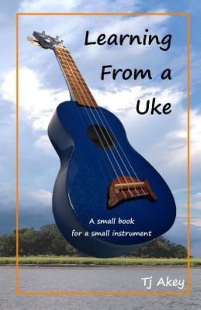 Cover for Tj Akey · Learning from a Uke (Paperback Book) (2018)