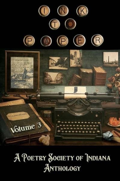 Cover for Poetry Society of Indiana · Ink to Paper, Volume 3 (Pocketbok) (2018)