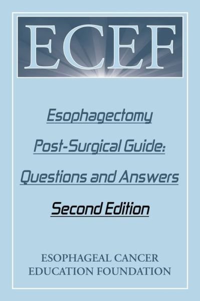 Cover for Esophageal Cancer Education Foundation · Esophagectomy Post-Surgical Guide: Questions and Answers: Second Edition (Paperback Bog) (2019)