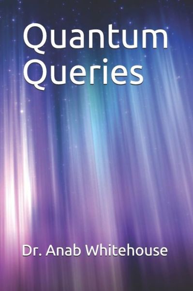 Cover for Anab Whitehouse · Quantum Queries (Paperback Book) (2018)