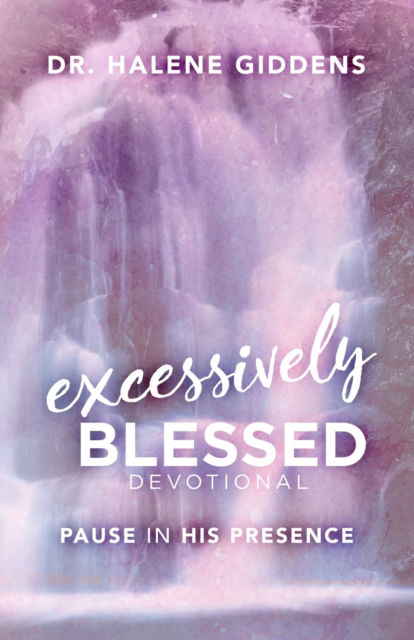 Cover for Halene Giddens · Excessively Blessed Devotional: Pause In His Presence (Paperback Book) (2021)