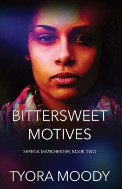 Cover for Tyora Moody · Bittersweet Motives (Serena Manchester) (Book) (2019)