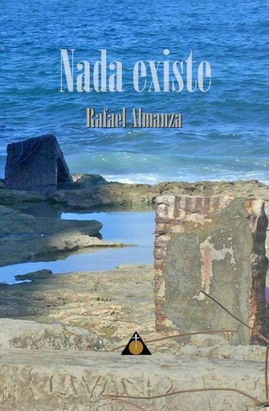 Cover for Rafael Almanza · Nada Existe (Book) (2020)