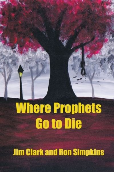 Cover for Jim Clark · Where Prophets Go to Die (Pocketbok) (2021)