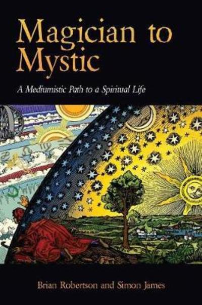 Magician to Mystic: A Mediumistic Path to a Spiritual Life - Brian Robertson - Books - TellWell Press - 9781773027722 - June 1, 2018