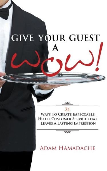 Cover for Adam Hamadache · Give Your Guest a Wow! 21 Ways to Create Impeccable Hotel Customer Service That Leaves a Lasting Impression (Pocketbok) (2013)