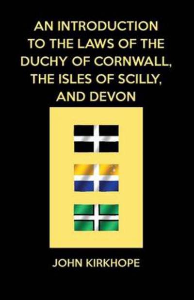 Cover for John Kirkhope · An Introduction to the Laws of the Duchy of Cornwall, the Isles of Scilly, and Devon (Paperback Book) (2014)