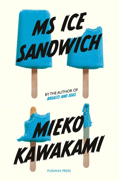 Ms Ice Sandwich - Mieko Kawakami - Livros - Pushkin Press - 9781782276722 - 6 de agosto de 2020