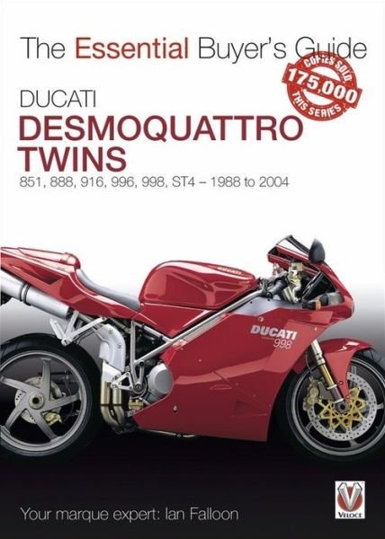 Cover for Ian Falloon · Ducati Desmoquattro Twins - 851, 888, 916, 996, 998, ST4 1988 to 2004: The Essential Buyer's Guide - Essential Buyer's Guide (Paperback Book) (2019)
