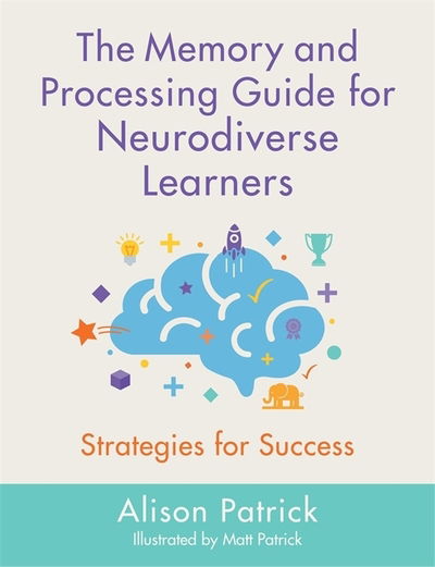 Cover for Alison Patrick · The Memory and Processing Guide for Neurodiverse Learners: Strategies for Success (Paperback Book) (2020)