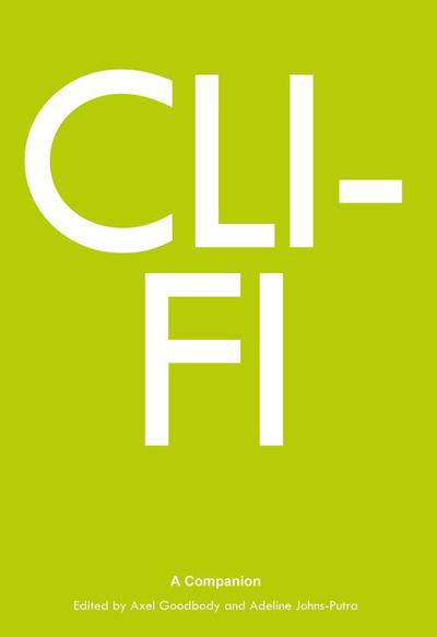 Cover for Cli-Fi: A Companion - Genre Fiction and Film Companions (Paperback Book) [New edition] (2018)