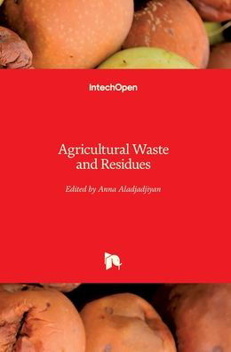 Cover for Anna Aladjadjiyan · Agricultural Waste and Residues (Hardcover Book) (2018)