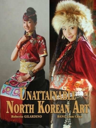Cover for Gum Chan Bang · Unattainable North Korean Art (Paperback Book) (2022)
