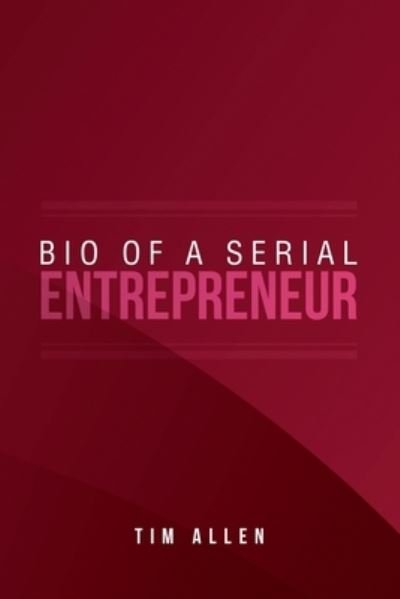 Cover for Tim Allen · Bio of a Serial Entrepreneur (Paperback Bog) (2019)