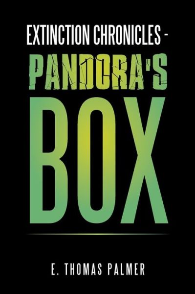 Cover for E. Thomas Palmer · Extinction Chronicles - Pandora's Box (Book) (2020)