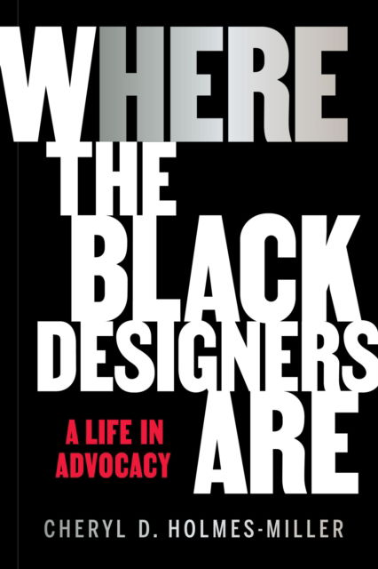 Cheryl D. Holmes-Miller · HERE: Where the Black Designers Are (Paperback Book) (2024)