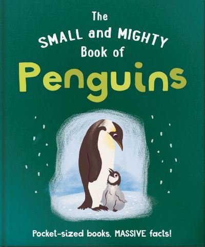 Cover for Orange Hippo! · The Small and Mighty Book of Penguins: Pocket-sized books, MASSIVE facts! - Small and Mighty (Inbunden Bok) (2023)