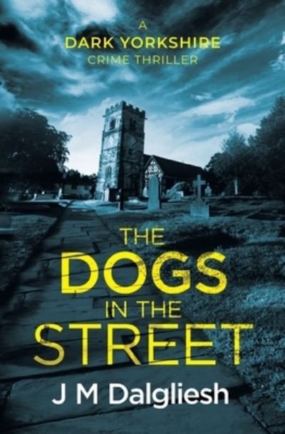 Cover for J M Dalgliesh · The Dogs in the Street - Dark Yorkshire (Paperback Book) (2020)