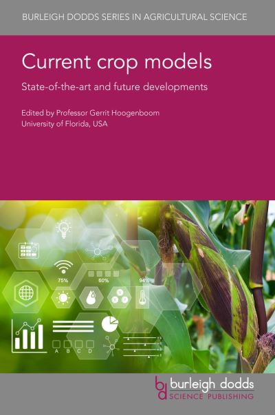 Cover for Current Crop Models: State-Of-The-Art and Future Developments - Burleigh Dodds Series in Agricultural Science (Hardcover Book) (2025)