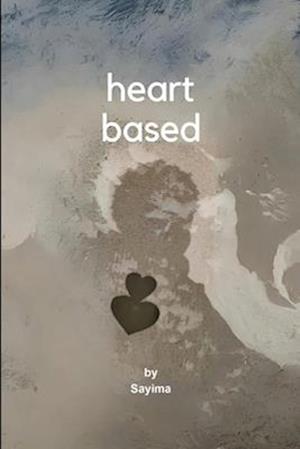 Heart Based - Sayima - Livros - Olympia Publishers - 9781804398722 - 13 de março de 2025
