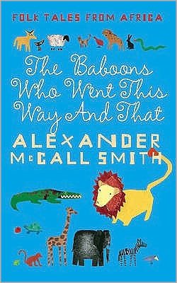 Cover for Alexander McCall Smith · The Baboons Who Went This Way And That: Folktales From Africa (Taschenbuch) [Main edition] (2006)